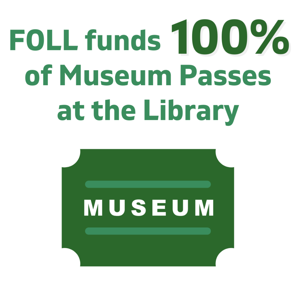 FOLL funds 100% of Museum Passes at the Library